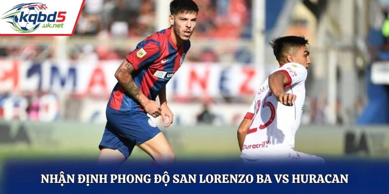 Nhận định phong độ San Lorenzo BA vs Huracan